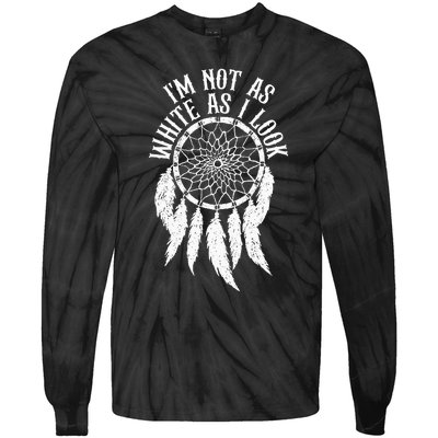 IM Not As White As I Look Native American Indigenous Dna Tie-Dye Long Sleeve Shirt