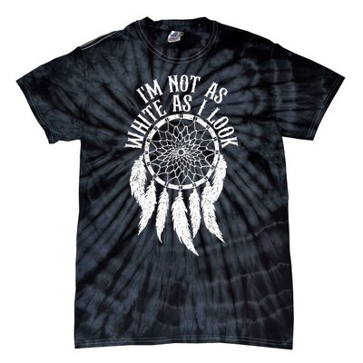 IM Not As White As I Look Native American Indigenous Dna Tie-Dye T-Shirt