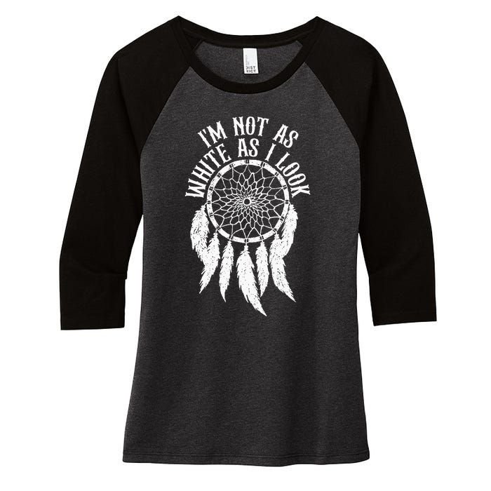 IM Not As White As I Look Native American Indigenous Dna Women's Tri-Blend 3/4-Sleeve Raglan Shirt