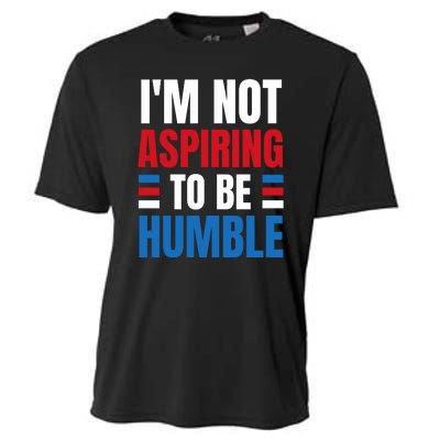 Im Not Aspiring To Be Humble Cooling Performance Crew T-Shirt