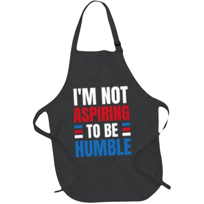 Im Not Aspiring To Be Humble Full-Length Apron With Pockets