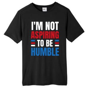 Im Not Aspiring To Be Humble Tall Fusion ChromaSoft Performance T-Shirt