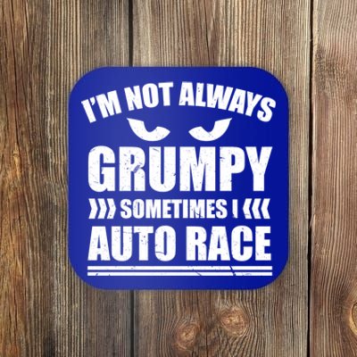 I'm Not Always Grumpy Sometimes I Auto Race Car Racing Cool Gift Coaster