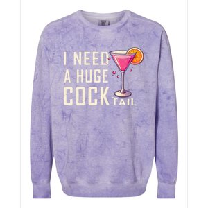 I Need A Huge Cocktail Funny Adult Humor Drinking Colorblast Crewneck Sweatshirt