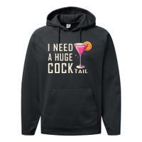 I Need A Huge Cocktail Funny Adult Humor Drinking Performance Fleece Hoodie