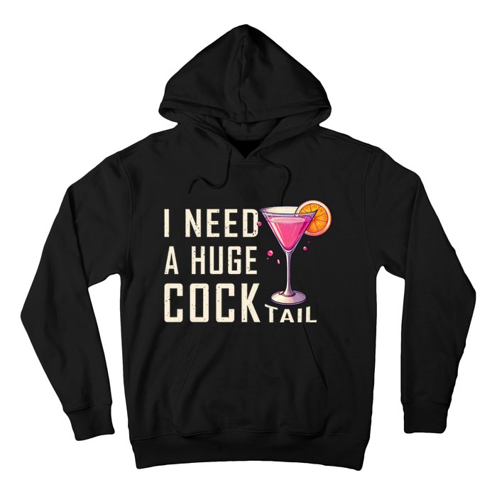 I Need A Huge Cocktail Funny Adult Humor Drinking Hoodie