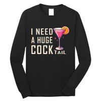 I Need A Huge Cocktail Funny Adult Humor Drinking Long Sleeve Shirt