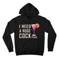 I Need A Huge Cocktail Funny Adult Humor Drinking Tall Hoodie