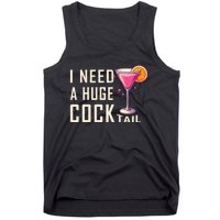 I Need A Huge Cocktail Funny Adult Humor Drinking Tank Top