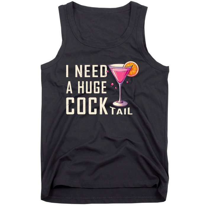 I Need A Huge Cocktail Funny Adult Humor Drinking Tank Top