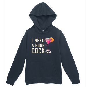 I Need A Huge Cocktail Funny Adult Humor Drinking Urban Pullover Hoodie