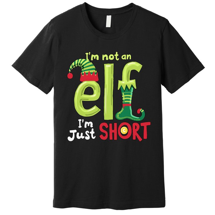 IM Not An Elf Im Just Short Funny Christmas Matching Family Premium T-Shirt