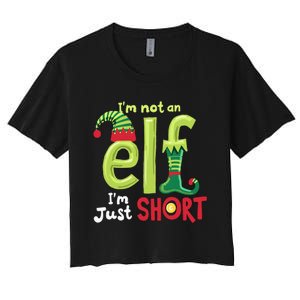 IM Not An Elf Im Just Short Funny Christmas Matching Family Women's Crop Top Tee