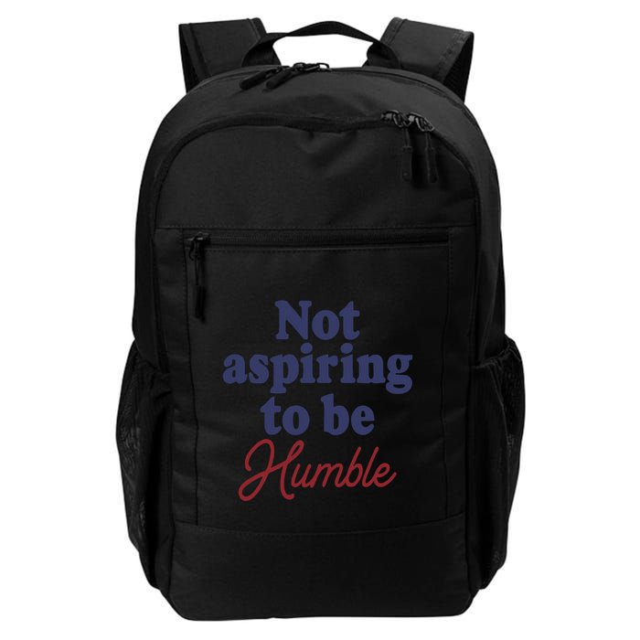 IM Not Aspiring To Be Humble Daily Commute Backpack