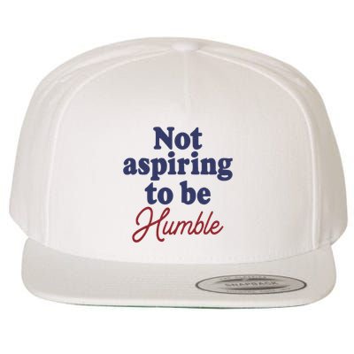 IM Not Aspiring To Be Humble Wool Snapback Cap