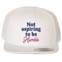 IM Not Aspiring To Be Humble Wool Snapback Cap
