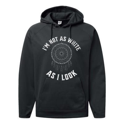 IM Not As White As I Look Native American Heritage Month Performance Fleece Hoodie