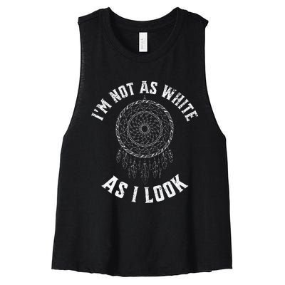 IM Not As White As I Look Native American Heritage Month Women's Racerback Cropped Tank