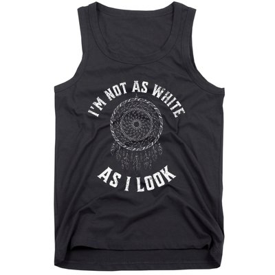 IM Not As White As I Look Native American Heritage Month Tank Top