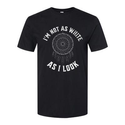 IM Not As White As I Look Native American Heritage Month Softstyle CVC T-Shirt