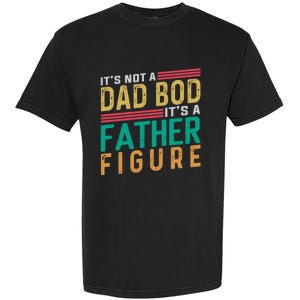 ItS Not A Dad Bod ItS A Father Figure Fathers Day Garment-Dyed Heavyweight T-Shirt