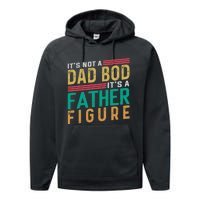 ItS Not A Dad Bod ItS A Father Figure Fathers Day Performance Fleece Hoodie