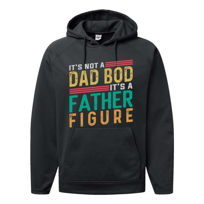 ItS Not A Dad Bod ItS A Father Figure Fathers Day Performance Fleece Hoodie