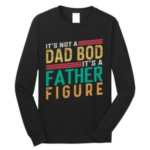 ItS Not A Dad Bod ItS A Father Figure Fathers Day Long Sleeve Shirt