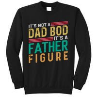 ItS Not A Dad Bod ItS A Father Figure Fathers Day Sweatshirt