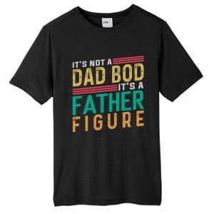 ItS Not A Dad Bod ItS A Father Figure Fathers Day Tall Fusion ChromaSoft Performance T-Shirt