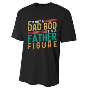 ItS Not A Dad Bod ItS A Father Figure Fathers Day Performance Sprint T-Shirt