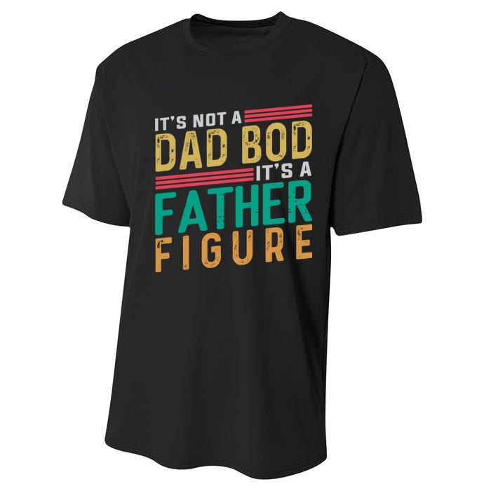 ItS Not A Dad Bod ItS A Father Figure Fathers Day Performance Sprint T-Shirt