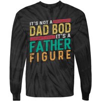 ItS Not A Dad Bod ItS A Father Figure Fathers Day Tie-Dye Long Sleeve Shirt