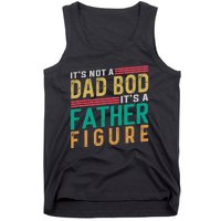 ItS Not A Dad Bod ItS A Father Figure Fathers Day Tank Top