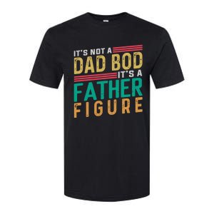 ItS Not A Dad Bod ItS A Father Figure Fathers Day Softstyle CVC T-Shirt