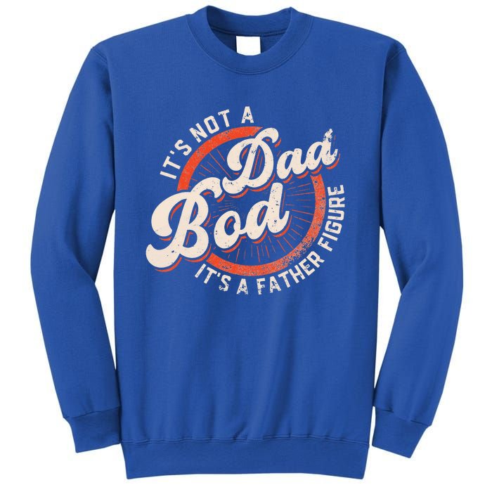 It's Not A Dad Bod It's A Father Figure Funny Dad Joke Sweatshirt