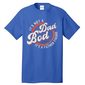 It's Not A Dad Bod It's A Father Figure Funny Dad Joke Tall T-Shirt