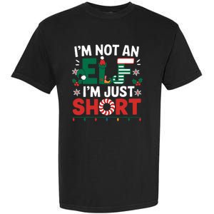 IM Not An Elf Im Just Short Funny Christmas Matching Family Garment-Dyed Heavyweight T-Shirt