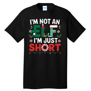 IM Not An Elf Im Just Short Funny Christmas Matching Family Tall T-Shirt