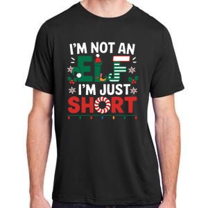 IM Not An Elf Im Just Short Funny Christmas Matching Family Adult ChromaSoft Performance T-Shirt