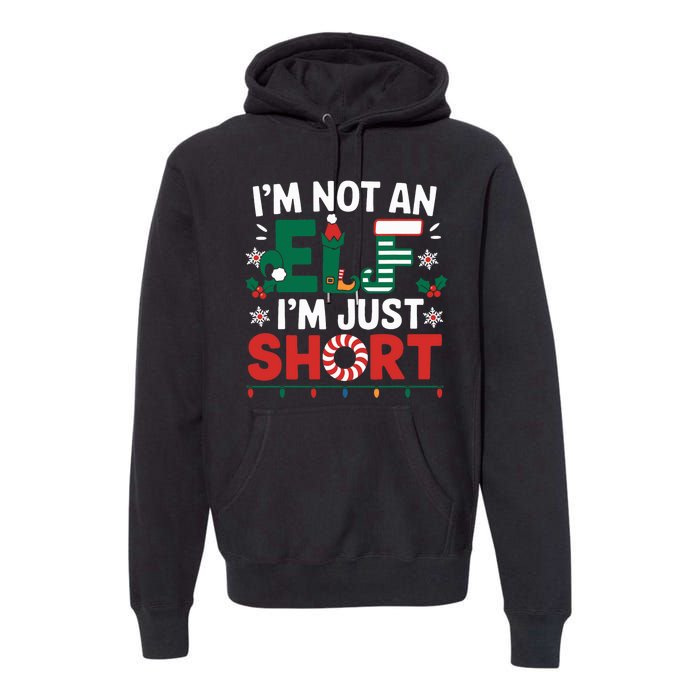 IM Not An Elf Im Just Short Funny Christmas Matching Family Premium Hoodie