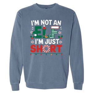 IM Not An Elf Im Just Short Funny Christmas Matching Family Garment-Dyed Sweatshirt