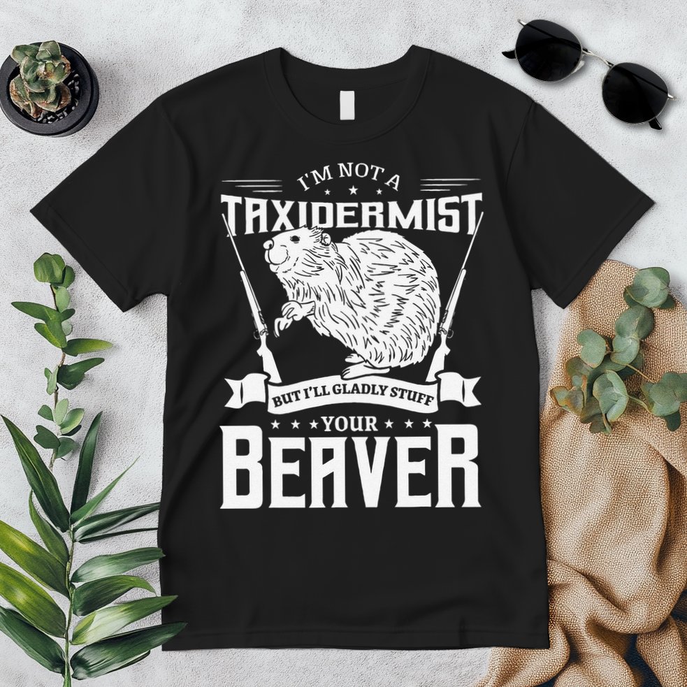 I'm Not A Taxidermist Hunting Beaver Riffle Hunter Short Sleeve Premium T-Shirt