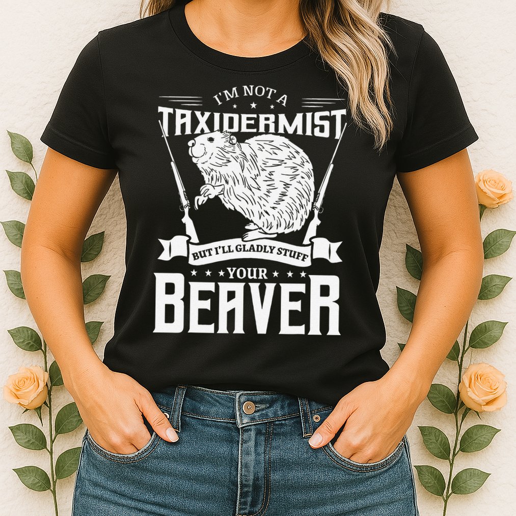 I'm Not A Taxidermist Hunting Beaver Riffle Hunter Short Sleeve Womens T-Shirt