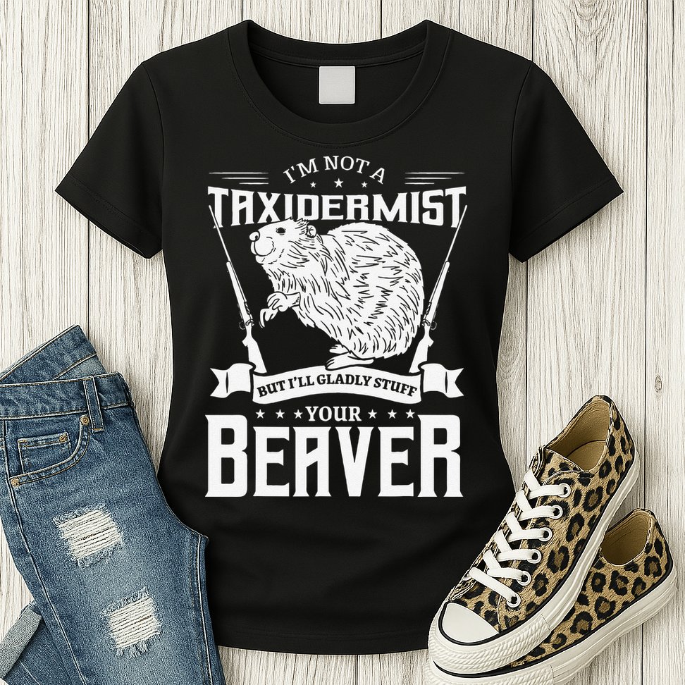 I'm Not A Taxidermist Hunting Beaver Riffle Hunter Short Sleeve Womens T-Shirt