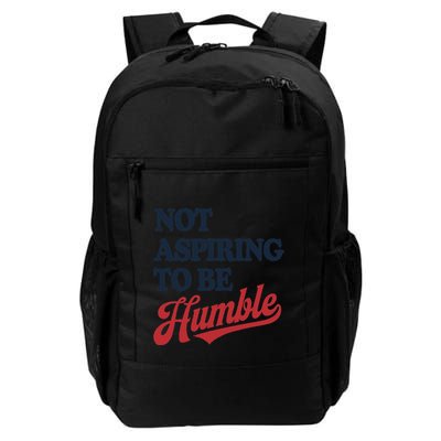 IM Not Aspiring To Be Humble Daily Commute Backpack