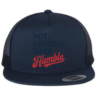 IM Not Aspiring To Be Humble Flat Bill Trucker Hat