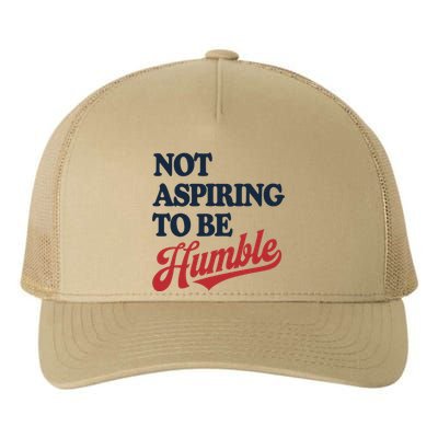 IM Not Aspiring To Be Humble Yupoong Adult 5-Panel Trucker Hat