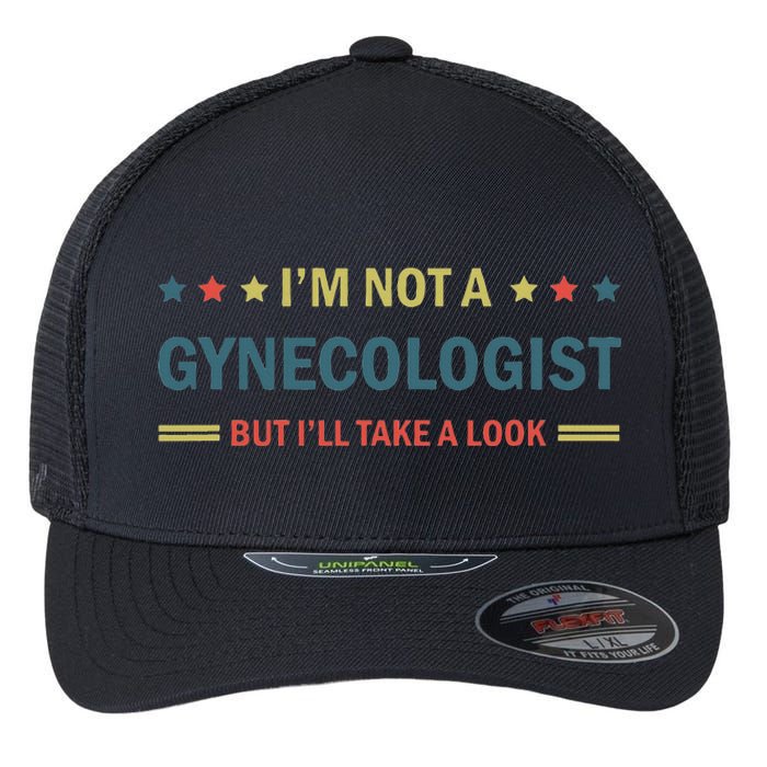 I’M Not A Gynecologist But I’Ll Take A Look Flexfit Unipanel Trucker Cap