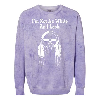 Im Not As White As I Look Native American Dna Colorblast Crewneck Sweatshirt